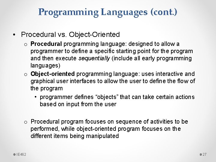 Programming Languages (cont. ) • Procedural vs. Object-Oriented o Procedural programming language: designed to