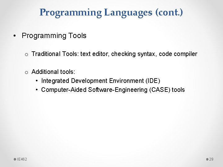 Programming Languages (cont. ) • Programming Tools o Traditional Tools: text editor, checking syntax,