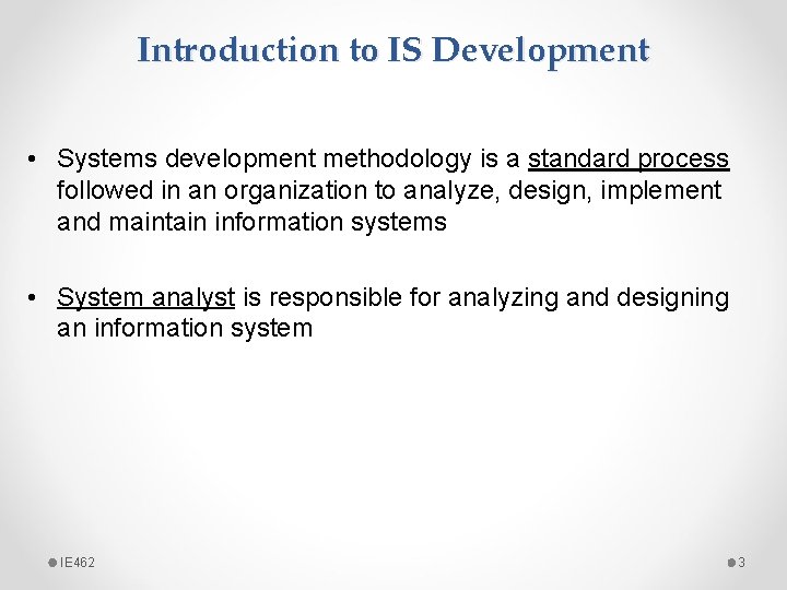 Introduction to IS Development • Systems development methodology is a standard process followed in