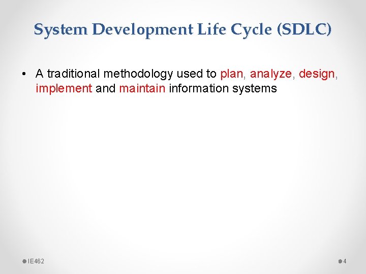 System Development Life Cycle (SDLC) • A traditional methodology used to plan, analyze, design,
