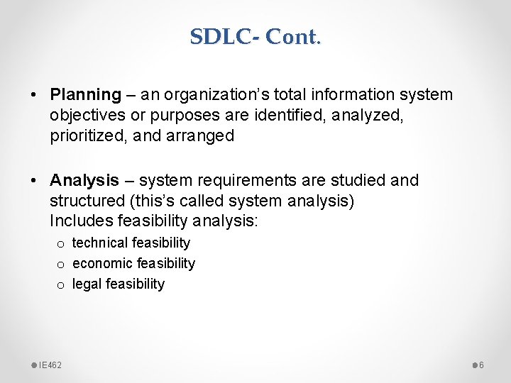 SDLC- Cont. • Planning – an organization’s total information system objectives or purposes are