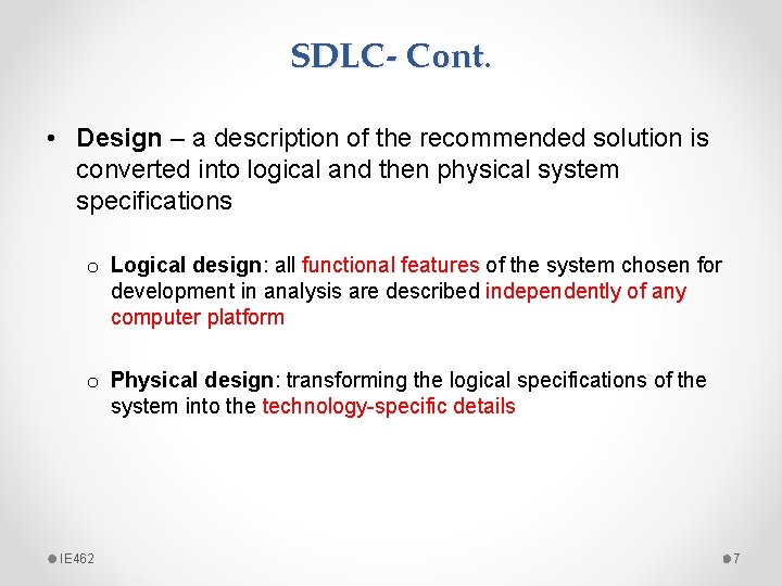 SDLC- Cont. • Design – a description of the recommended solution is converted into