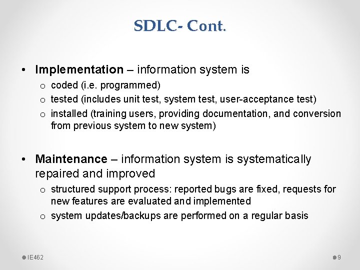 SDLC- Cont. • Implementation – information system is o coded (i. e. programmed) o
