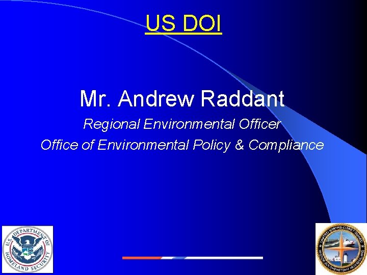 US DOI Mr. Andrew Raddant Regional Environmental Officer Office of Environmental Policy & Compliance