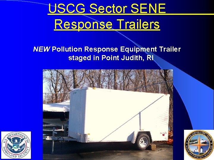 USCG Sector SENE Response Trailers NEW Pollution Response Equipment Trailer staged in Point Judith,