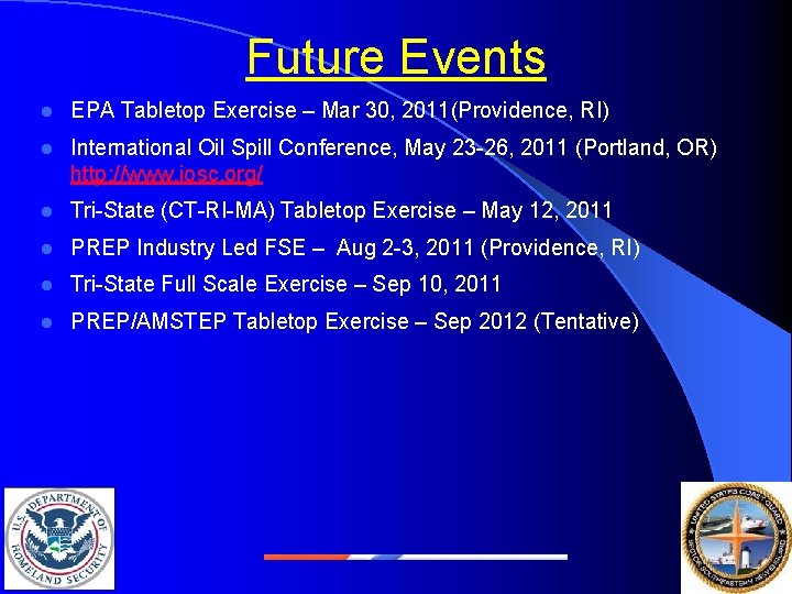 Future Events l EPA Tabletop Exercise – Mar 30, 2011(Providence, RI) l International Oil