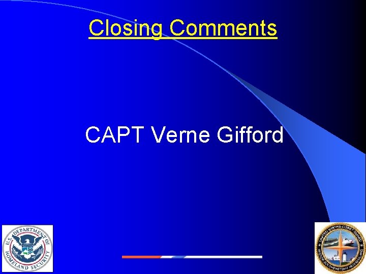 Closing Comments CAPT Verne Gifford 