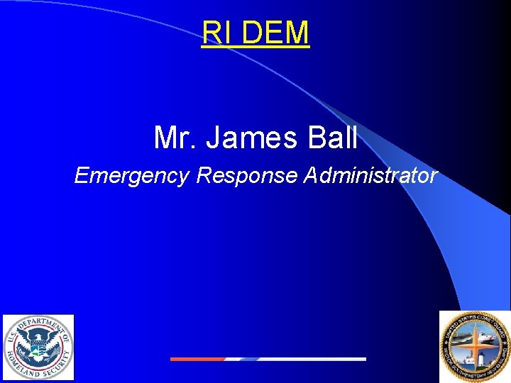RI DEM Mr. James Ball Emergency Response Administrator 