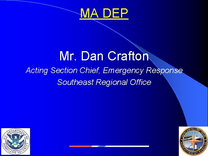 MA DEP Mr. Dan Crafton Acting Section Chief, Emergency Response Southeast Regional Office 