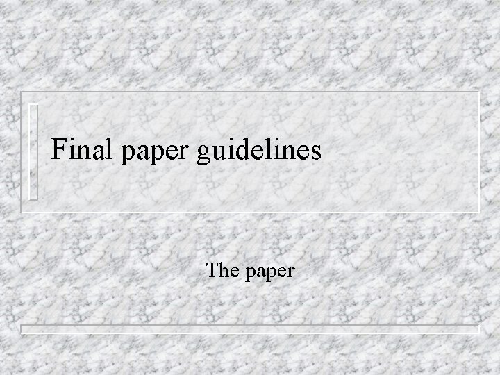 Final paper guidelines The paper 