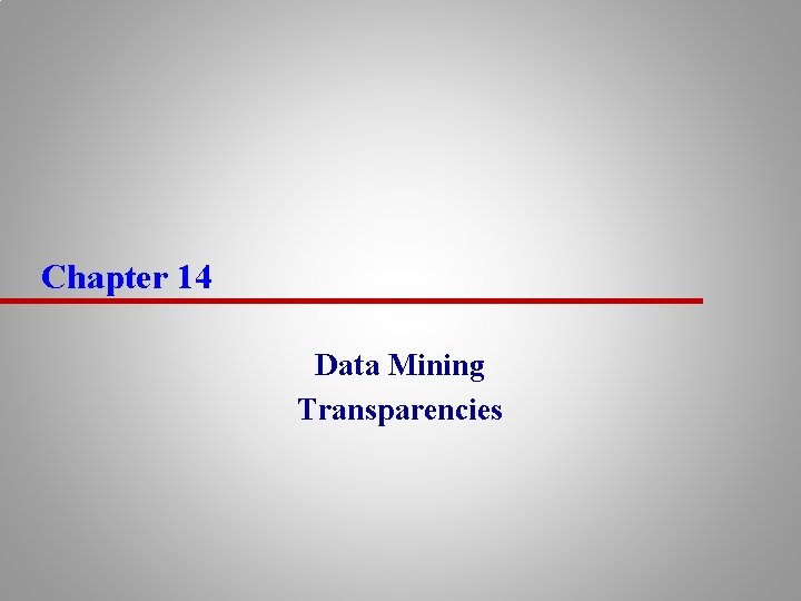 Chapter 14 Data Mining Transparencies 