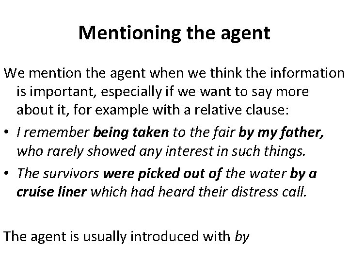 Mentioning the agent We mention the agent when we think the information is important, Mentioning the agent We mention the agent when we think the information is important,