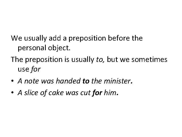 We usually add a preposition before the personal object. The preposition is usually to, We usually add a preposition before the personal object. The preposition is usually to,