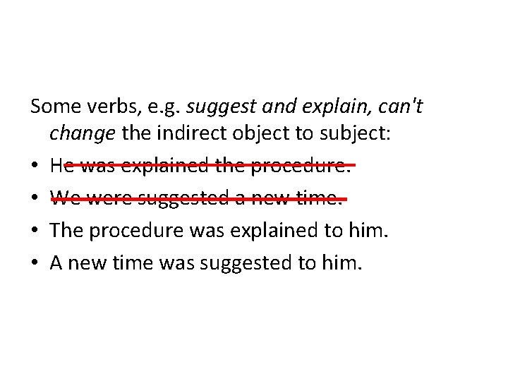 Some verbs, e. g. suggest and explain, can't change the indirect object to subject: Some verbs, e. g. suggest and explain, can't change the indirect object to subject: