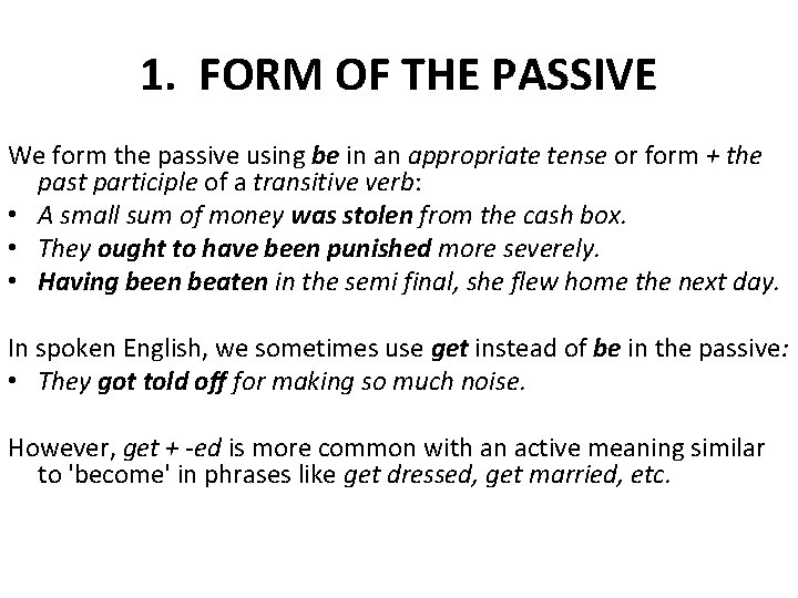 1. FORM OF THE PASSIVE We form the passive using be in an appropriate 1. FORM OF THE PASSIVE We form the passive using be in an appropriate