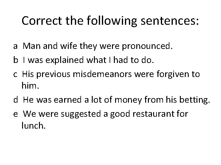 Correct the following sentences: a Man and wife they were pronounced. b I was Correct the following sentences: a Man and wife they were pronounced. b I was