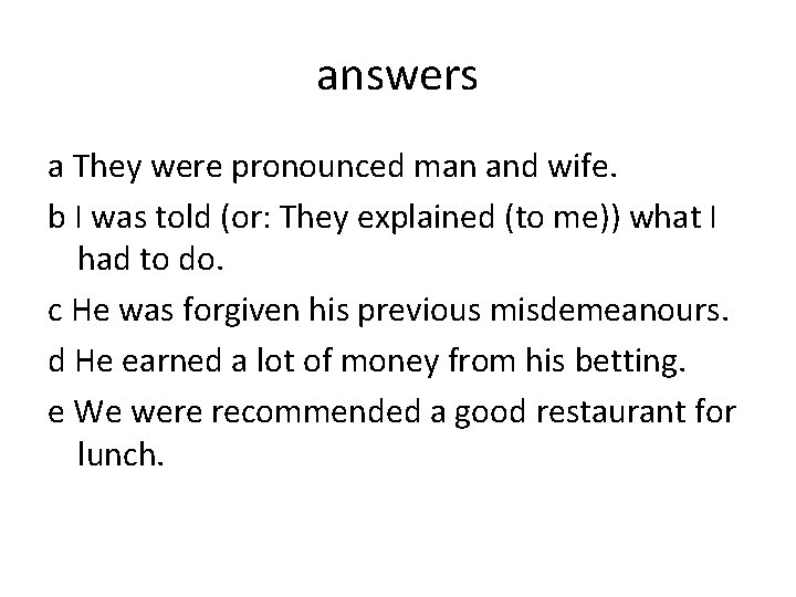 answers a They were pronounced man and wife. b I was told (or: They answers a They were pronounced man and wife. b I was told (or: They