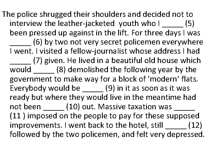 The police shrugged their shoulders and decided not to interview the leather-jacketed youth who The police shrugged their shoulders and decided not to interview the leather-jacketed youth who