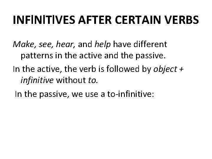 INFl. Nl. Tl. VES AFTER CERTAIN VERBS Make, see, hear, and help have different INFl. Nl. Tl. VES AFTER CERTAIN VERBS Make, see, hear, and help have different