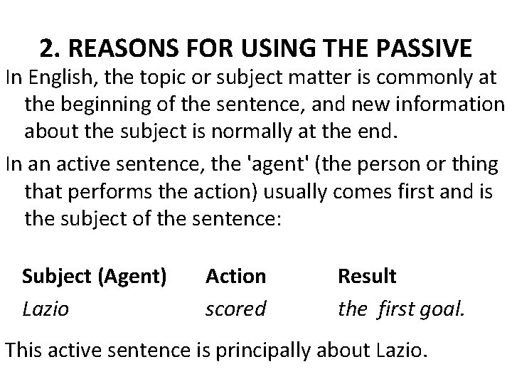 2. REASONS FOR USING THE PASSIVE In English, the topic or subject matter is 2. REASONS FOR USING THE PASSIVE In English, the topic or subject matter is