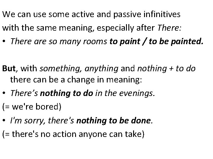 We can use some active and passive infinitives with the same meaning, especially after We can use some active and passive infinitives with the same meaning, especially after