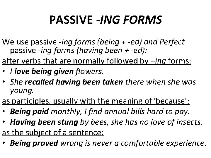 PASSIVE -ING FORMS We use passive -ing forms (being + -ed) and Perfect passive PASSIVE -ING FORMS We use passive -ing forms (being + -ed) and Perfect passive