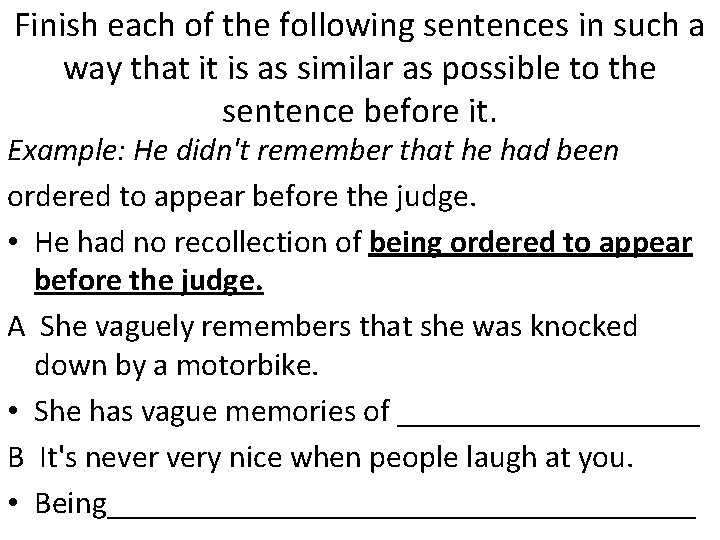 Finish each of the following sentences in such a way that it is as Finish each of the following sentences in such a way that it is as