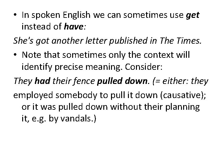 • In spoken English we can sometimes use get instead of have: She's • In spoken English we can sometimes use get instead of have: She's