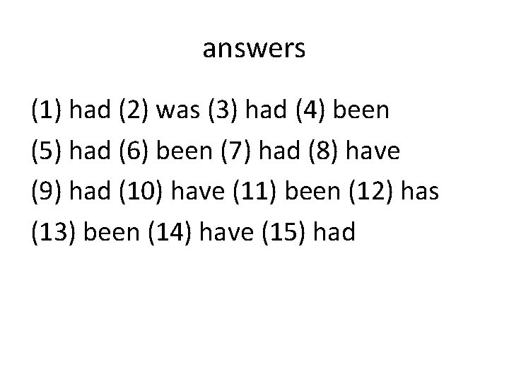 answers (1) had (2) was (3) had (4) been (5) had (6) been (7) answers (1) had (2) was (3) had (4) been (5) had (6) been (7)