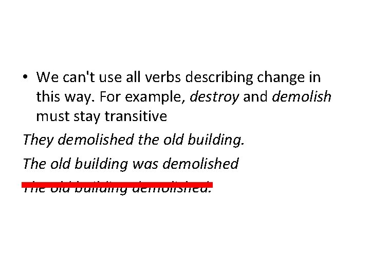 • We can't use all verbs describing change in this way. For example, • We can't use all verbs describing change in this way. For example,