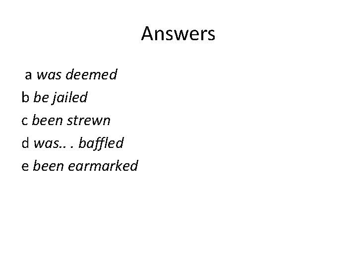 Answers a was deemed b be jailed c been strewn d was. . . Answers a was deemed b be jailed c been strewn d was. . .