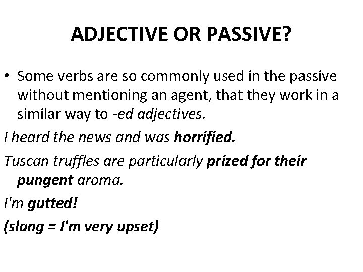 ADJECTIVE OR PASSIVE? • Some verbs are so commonly used in the passive without ADJECTIVE OR PASSIVE? • Some verbs are so commonly used in the passive without