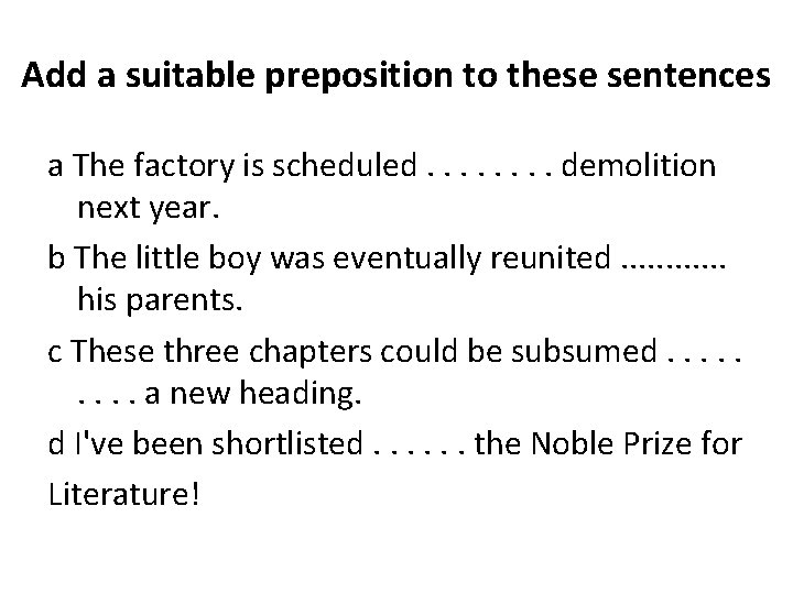 Add a suitable preposition to these sentences a The factory is scheduled. . . Add a suitable preposition to these sentences a The factory is scheduled. . .