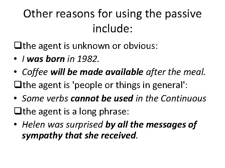 Other reasons for using the passive include: qthe agent is unknown or obvious: • Other reasons for using the passive include: qthe agent is unknown or obvious: •