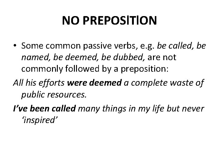NO PREPOSl. Tl. ON • Some common passive verbs, e. g. be called, be NO PREPOSl. Tl. ON • Some common passive verbs, e. g. be called, be