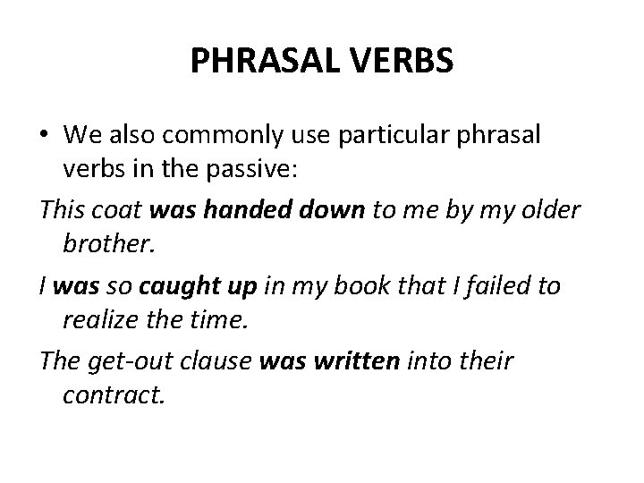 PHRASAL VERBS • We also commonly use particular phrasal verbs in the passive: This PHRASAL VERBS • We also commonly use particular phrasal verbs in the passive: This