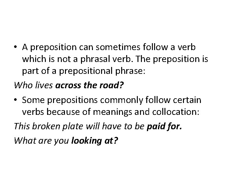 • A preposition can sometimes follow a verb which is not a phrasal • A preposition can sometimes follow a verb which is not a phrasal