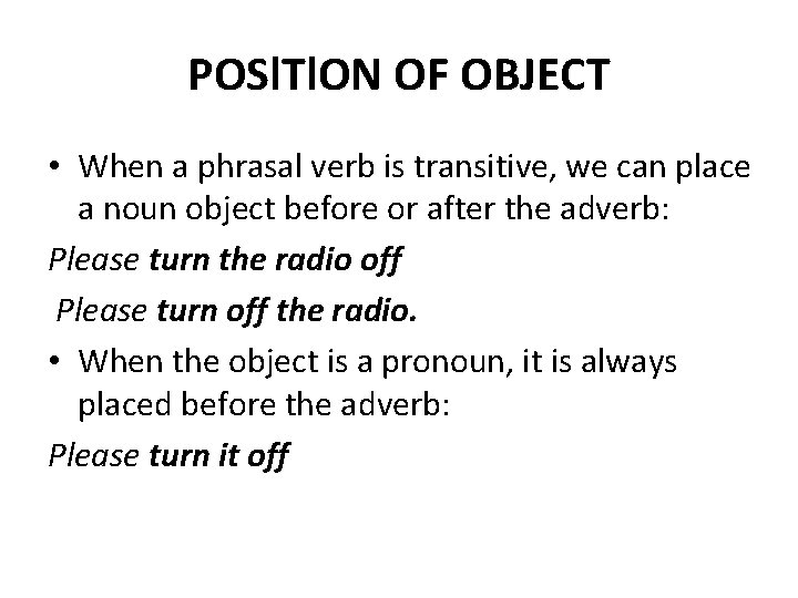 POSl. Tl. ON OF OBJECT • When a phrasal verb is transitive, we can POSl. Tl. ON OF OBJECT • When a phrasal verb is transitive, we can