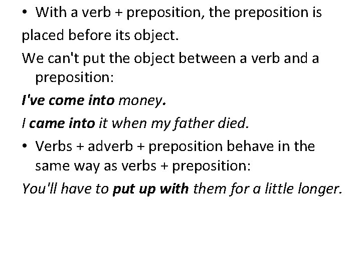 • With a verb + preposition, the preposition is placed before its object. • With a verb + preposition, the preposition is placed before its object.