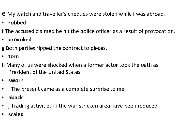 e My watch and traveller's cheques were stolen while I was abroad. • robbed e My watch and traveller's cheques were stolen while I was abroad. • robbed
