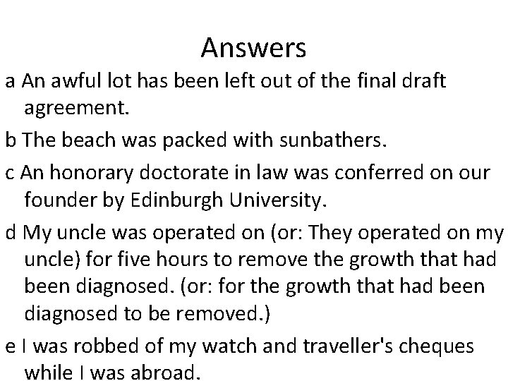 Answers a An awful lot has been left out of the final draft agreement. Answers a An awful lot has been left out of the final draft agreement.