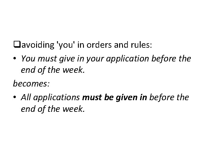 qavoiding 'you' in orders and rules: • You must give in your application before qavoiding 'you' in orders and rules: • You must give in your application before