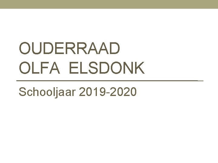 OUDERRAAD OLFA ELSDONK Schooljaar 2019 -2020 