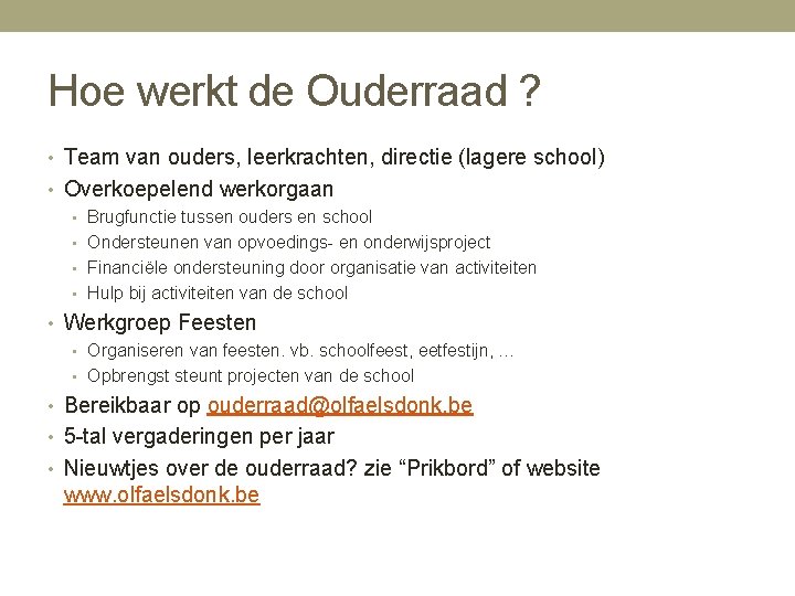 Hoe werkt de Ouderraad ? • Team van ouders, leerkrachten, directie (lagere school) •