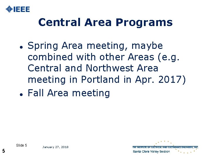 Central Area Programs l l Slide 5 5 Spring Area meeting, maybe combined with