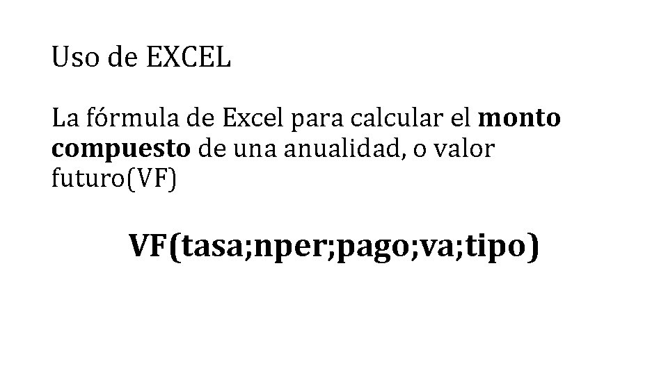 Uso de EXCEL La fórmula de Excel para calcular el monto compuesto de una