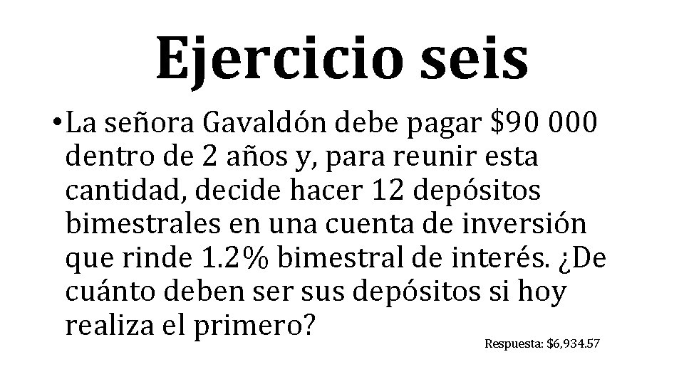 Ejercicio seis • La señora Gavaldón debe pagar $90 000 dentro de 2 años