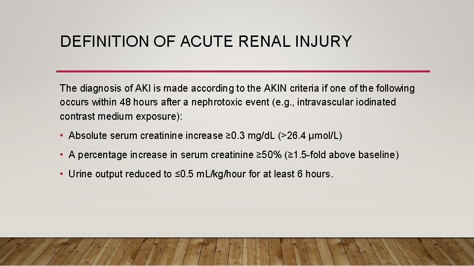 DEFINITION OF ACUTE RENAL INJURY The diagnosis of AKI is made according to the DEFINITION OF ACUTE RENAL INJURY The diagnosis of AKI is made according to the