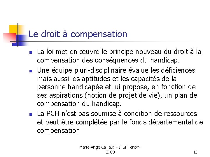 Le droit à compensation n La loi met en œuvre le principe nouveau du