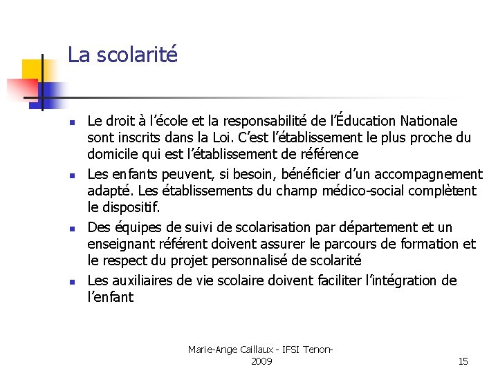 La scolarité n n Le droit à l’école et la responsabilité de l’Éducation Nationale